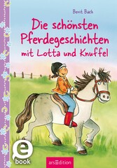 Die schönsten Pferdegeschichten mit Lotta und Knuffel (Lotta und Knuffel)