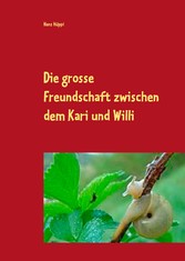 Die große Freundschaft zwischen dem Kari und Willi