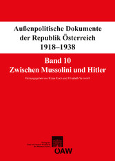 Fontes rerum Austriacarum. Österreichische Geschichtsquellen / Außenpolitische Dokumente der Republik Österreich 1918-1938 Band 10: Zwischen Mussolini und Hitler