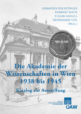 Die Akademie der Wissenschaften in Wien 1938-1945