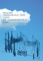 Himmelblaue Tage oder die Jugendrepublik