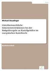 Gleichheitsrechtliche Ermessensrestriktionen bei der Bußgeldvergabe an Kartellgehilfen im europäischen Kartellrecht