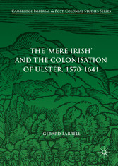 The 'Mere Irish' and the Colonisation of Ulster, 1570-1641