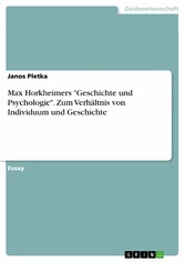 Max Horkheimers 'Geschichte und Psychologie'. Zum Verhältnis von Individuum und Geschichte