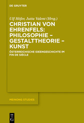 Christian von Ehrenfels: Philosophie - Gestalttheorie - Kunst