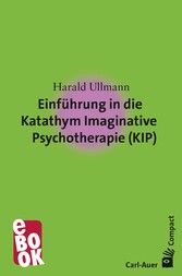 Einführung in die Katathym Imaginative Psychotherapie (KIP)