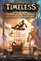 Diego and the Rangers of the Vastlantic (Timeless, Book 1)