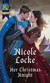 Her Christmas Knight (Mills & Boon Historical) (Lovers and Legends, Book 6)