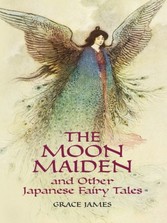 Moon Maiden and Other Japanese Fairy Tales