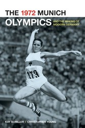 1972 Munich Olympics and the Making of Modern Germany