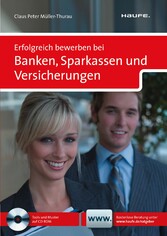 Erfolgreich bewerben bei Banken, Sparkassen und Versicherungen. Haufe Ratgeber plus