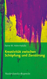 Kreativität zwischen Schöpfung und Zerstörung