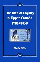 Idea of Loyalty in Upper Canada, 1784-1850