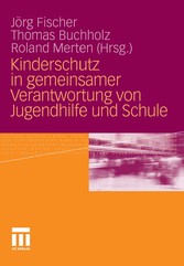 Kinderschutz in gemeinsamer Verantwortung von Jugendhilfe und Schule