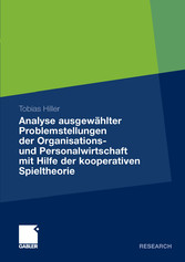 Analyse ausgewählter Problemstellungen der Organisations- und Personalwirtschaft mit Hilfe der kooperativen Spieltheorie