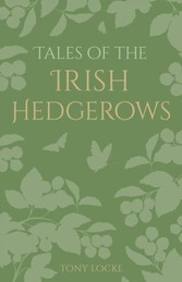 Tales of the Irish Hedgerows