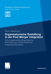 Organisatorische Gestaltung in der Post Merger Integration