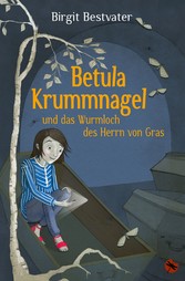 Betula Krummnagel und das Wurmloch des Herrn von Gras