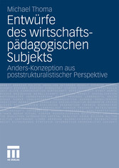 Entwürfe des wirtschaftspädagogischen Subjekts