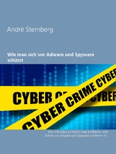 Wie man sich vor Adware und Spyware schützt