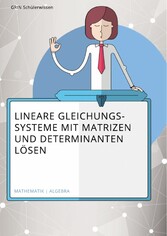 Lösen linearer Gleichungssysteme mithilfe von Matrizen und Determinanten