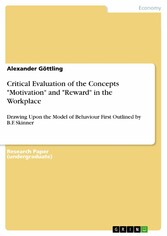 Critical Evaluation of the Concepts 'Motivation' and 'Reward' in the Workplace