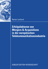 Erfolgsfaktoren von Mergers & Acquisitions in der europäischen Telekommunikationsindustrie