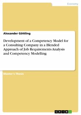 Development of a Competency Model for a Consulting Company in a Blended Approach of Job Requirements Analysis and Competency Modelling