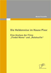 Die Heldenreise im Hause Pixar: Eine Analyse der Filme 'Findet Nemo' und 'Ratatouille'