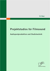 Projektstudios für Filmsound: Audiopostproduktion und Studiotechnik