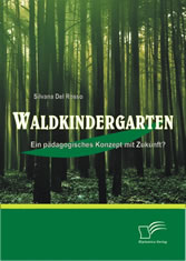 Waldkindergarten: Ein pädagogisches Konzept mit Zukunft?