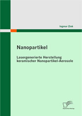 Nanopartikel: Lasergenerierte Herstellung keramischer Nanopartikel-Aerosole