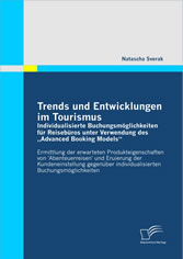 Trends und Entwicklungen im Tourismus: Individualisierte Buchungsmöglichkeiten für Reisebüros unter Verwendung des 'Advanced Booking Models'