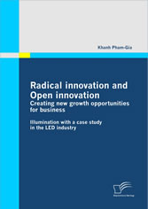 Radical innovation and Open innovation: Creating new growth opportunities for business. Illumination with a case study in the LED industry