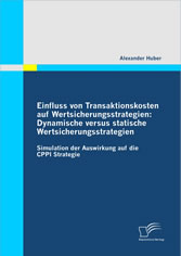 Einfluss von Transaktionskosten auf Wertsicherungsstrategien: Dynamische versus statische Wertsicherungsstrategien