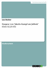 Exegese von 'Jakobs Kampf am Jabbok' (Gen 32,23-33)