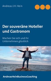 Der souveräne Hotelier und Gastronom