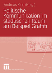 Politische Kommunikation im städtischen Raum am Beispiel Graffiti