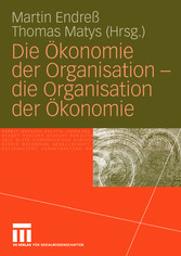 Die Ökonomie der Organisation - die Organisation der Ökonomie