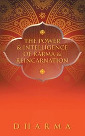 Power &amp; Intelligence of Karma &amp; Reincarnation