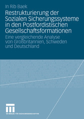 Restrukturierung der Sozialen Sicherungssysteme in den Postfordistischen Gesellschaftsformationen