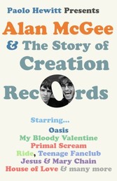 Alan McGee and The Story of Creation Records