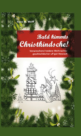 Bald kimmt's Christkindsche!