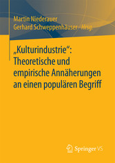 'Kulturindustrie': Theoretische und empirische Annäherungen an einen populären Begriff