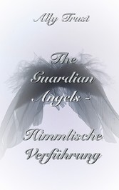 The Guardian Angels  - Himmlische Verführung