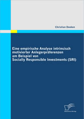 Eine empirische Analyse intrinsisch motivierter Anlegerpräferenzen am Beispiel von Socially Responsible Investments (SRI)