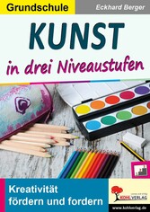 Kunst ... in drei Niveaustufen / Grundschule