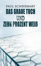 Das graue Tuch und zehn Prozent Weiß