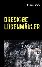 Dreckige Lügenmäuler