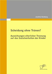 Scheidung ohne Tränen? Auswirkungen elterlicher Trennung auf das Sozialverhalten der Kinder